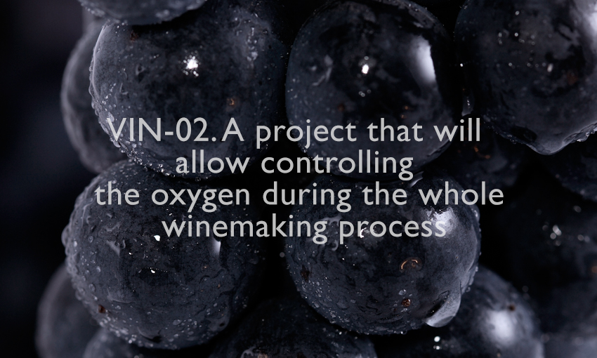VIN-O2. Will allow controlling the oxygen during the whole winemaking  process